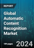 Global Automatic Content Recognition Market by Component (Services, Software), Content (Audio, Image, Text), Platform, Technology, Application, End-User - Forecast 2024-2030- Product Image