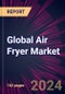 Global Air Fryer Market 2024-2028 - Product Image