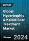 Global Hypertrophic & Keloid Scar Treatment Market by Scar Type (Hypertrophic Scar, Keloid Scar), Product (Injectables, Laser Products, Topical Products), End-Use - Forecast 2024-2030 - Product Image