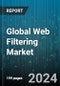 Global Web Filtering Market by Type (Domain Name System (DNS) Filtering, File Type Filtering, Keyword Filtering), Component (Services, Solution), Deployment Mode, Organization Size, Vertical - Forecast 2024-2030 - Product Image