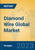 Diamond Wire Global Market Insights 2023, Analysis and Forecast to 2028, by Manufacturers, Regions, Technology, Product Type- Product Image