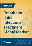 Prosthetic Joint Infections Treatment Global Market Insights 2023, Analysis and Forecast to 2028, by Manufacturers, Regions, Technology, Application, Product Type- Product Image