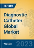 Diagnostic Catheter Global Market Insights 2023, Analysis and Forecast to 2028, by Manufacturers, Regions, Technology, Application, Product Type- Product Image