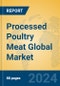 Processed Poultry Meat Global Market Insights 2024, Analysis and Forecast to 2029, by Manufacturers, Regions, Technology, Application - Product Image