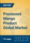 Processed Mango Product Global Market Insights 2023, Analysis and Forecast to 2028, by Manufacturers, Regions, Technology, Application, Product Type - Product Image