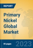 Primary Nickel Global Market Insights 2023, Analysis and Forecast to 2028, by Manufacturers, Regions, Technology, Product Type- Product Image