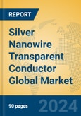 Silver Nanowire Transparent Conductor Global Market Insights 2024, Analysis and Forecast to 2029, by Manufacturers, Regions, Technology, Application, Product Type- Product Image