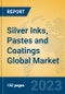 Silver Inks, Pastes and Coatings Global Market Insights 2023, Analysis and Forecast to 2028, by Manufacturers, Regions, Technology, Product Type - Product Image