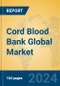 Cord Blood Bank Global Market Insights 2024, Analysis and Forecast to 2029, by Manufacturers, Regions, Technology, Application - Product Image