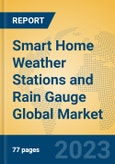 Smart Home Weather Stations and Rain Gauge Global Market Insights 2023, Analysis and Forecast to 2028, by Manufacturers, Regions, Technology, Application, Product Type- Product Image
