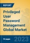 Privileged User Password Management Global Market Insights 2023, Analysis and Forecast to 2028, by Market Participants, Regions, Technology, Application, Product Type - Product Image