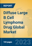 Diffuse Large B Cell Lymphoma Drug Global Market Insights 2023, Analysis and Forecast to 2028, by Manufacturers, Regions, Technology, Application, Product Type- Product Image