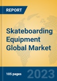 Skateboarding Equipment Global Market Insights 2023, Analysis and Forecast to 2028, by Manufacturers, Regions, Technology, Application, Product Type- Product Image