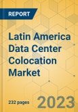 Latin America Data Center Colocation Market - Industry Outlook & Forecast 2023-2028- Product Image