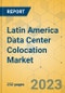 Latin America Data Center Colocation Market - Industry Outlook & Forecast 2023-2028 - Product Thumbnail Image