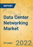 Data Center Networking Market - Global Outlook & Forecast 2022-2027- Product Image