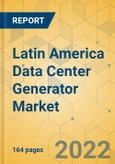 Latin America Data Center Generator Market - Industry Outlook and Forecast 2022-2027- Product Image