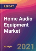 Home Audio Equipment Market Size, Market Share, Application Analysis, Regional Outlook, Growth Trends, Key Players, Competitive Strategies and Forecasts, 2021 To 2029- Product Image