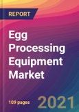 Egg Processing Equipment Market Size, Market Share, Application Analysis, Regional Outlook, Growth Trends, Key Players, Competitive Strategies and Forecasts, 2021 To 2029- Product Image