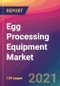 Egg Processing Equipment Market Size, Market Share, Application Analysis, Regional Outlook, Growth Trends, Key Players, Competitive Strategies and Forecasts, 2021 To 2029 - Product Thumbnail Image