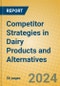 Competitor Strategies in Dairy Products and Alternatives - Product Image