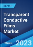 Transparent Conductive Films Market: Global Industry Trends, Share, Size, Growth, Opportunity and Forecast 2023-2028- Product Image