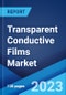 Transparent Conductive Films Market: Global Industry Trends, Share, Size, Growth, Opportunity and Forecast 2023-2028 - Product Thumbnail Image