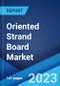 Oriented Strand Board Market: Global Industry Trends, Share, Size, Growth, Opportunity and Forecast 2023-2028 - Product Thumbnail Image