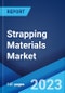 Strapping Materials Market: Global Industry Trends, Share, Size, Growth, Opportunity and Forecast 2023-2028 - Product Image