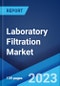 Laboratory Filtration Market: Global Industry Trends, Share, Size, Growth, Opportunity and Forecast 2023-2028 - Product Image