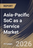 Asia-Pacific SoC as a Service Market Size, Share & Industry Analysis Report by Offering, Enterprise Size, Service, Application, End Use, Country Outlook and Forecast, 2026-2033- Product Image