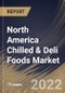 North America Chilled & Deli Foods Market Size, Share & Industry Trends Analysis Report By Type, By Distribution Channel, By Product, By Country and Growth Forecast, 2022 - 2028 - Product Thumbnail Image
