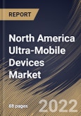 North America Ultra-Mobile Devices Market Size, Share & Industry Trends Analysis Report By Vertical, By Type, By Country and Growth Forecast, 2022 - 2028- Product Image