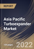 Asia Pacific Turboexpander Market Size, Share & Industry Trends Analysis Report By Product, By Loading Device, By Application, By End-use, By Power Capacity, By Country and Growth Forecast, 2022 - 2028- Product Image