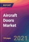 Aircraft Doors Market Size, Market Share, Application Analysis, Regional Outlook, Growth Trends, Key Players, Competitive Strategies and Forecasts, 2021 to 2029 - Product Thumbnail Image
