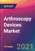 Arthroscopy Devices Market Size, Market Share, Application Analysis, Regional Outlook, Growth Trends, Key Players, Competitive Strategies and Forecasts, 2021 to 2029- Product Image