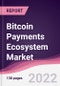Bitcoin Payments Ecosystem Market - Forecast (2022 - 2027) - Product Thumbnail Image