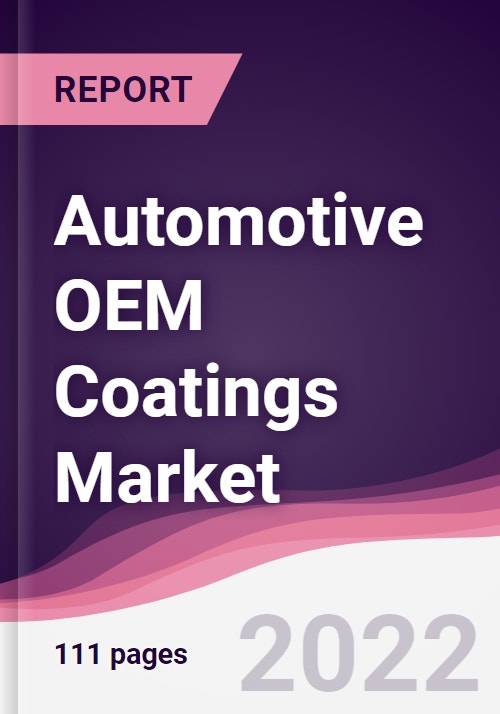 Automotive OEM Coatings Market Forecast (2022 2027)