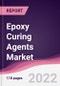 Epoxy Curing Agents Market - Forecast (2023 - 2028) - Product Thumbnail Image