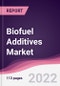 Biofuel Additives Market - Forecast (2022 - 2027) - Product Thumbnail Image