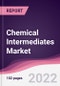 Chemical Intermediates Market - Forecast (2022 - 2027) - Product Thumbnail Image