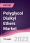Polyglycol Dialkyl Ethers Market - Forecast (2022 - 2027) - Product Thumbnail Image