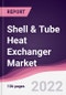 Shell & Tube Heat Exchanger Market - Forecast (2022 - 2027) - Product Thumbnail Image