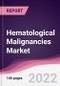 Hematological Malignancies Market - Forecast (2022 - 2027) - Product Thumbnail Image