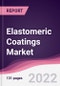 Elastomeric Coatings Market - Forecast (2022 - 2027) - Product Thumbnail Image