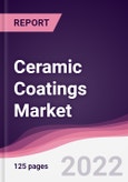 Ceramic Coatings Market - Forecast (2022 - 2027)- Product Image