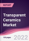 Transparent Ceramics Market - Forecast (2022 - 2027)- Product Image
