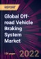 Global Off-road Vehicle Braking System Market 2022-2026 - Product Thumbnail Image