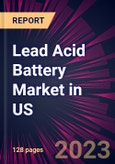 Lead Acid Battery Market in US 2023-2027- Product Image
