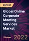 Global Online Corporate Meeting Services Market 2022-2026 - Product Thumbnail Image